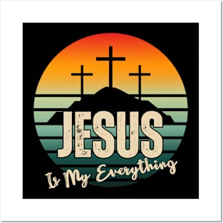 JESUS Is My Everything (with retro sunset and Calvary crosses) Posters and Art